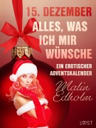 Cover-Bild zum Titel '15. Dezember: Alles, was ich mir wünsche - ein erotischer Adventskalender' von 'Malin Edholm'
