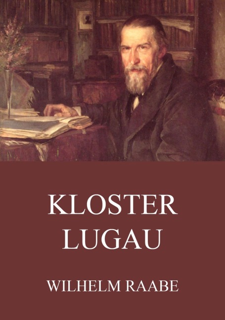 Kloster Lugau - Wilhelm Raabe