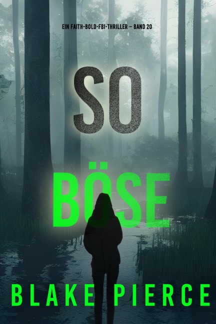 So böse (Ein Faith-Bold-FBI-Thriller - Band 20) - Blake Pierce