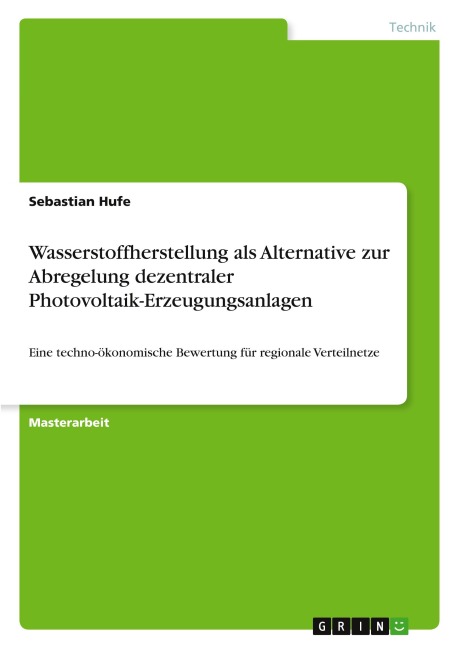 Wasserstoffherstellung als Alternative zur Abregelung dezentraler Photovoltaik-Erzeugungsanlagen - Sebastian Hufe