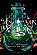 Cover-Bild zum Titel 'Mischievous Magic - Von Kriminalfällen und anderen Katastrophen' von 'Dominic Mertins'