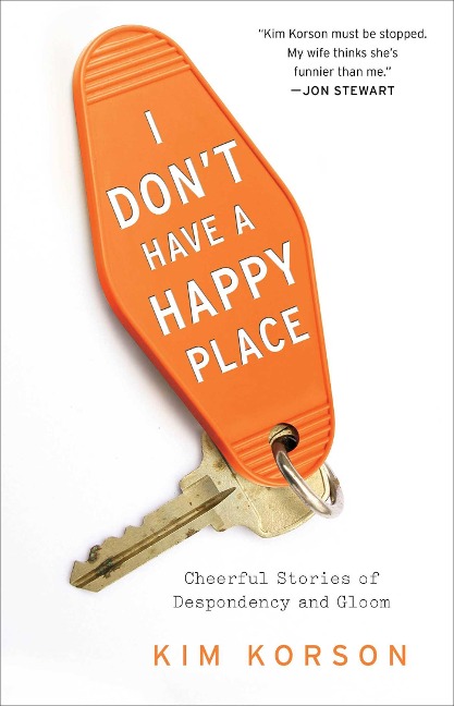 I Don't Have a Happy Place - Kim Korson