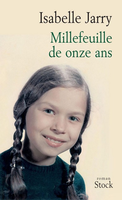 Millefeuille de onze ans - Isabelle Jarry