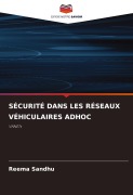 Cover-Bild zum Titel 'SÉCURITÉ DANS LES RÉSEAUX VÉHICULAIRES ADHOC' von 'Reema Sandhu'