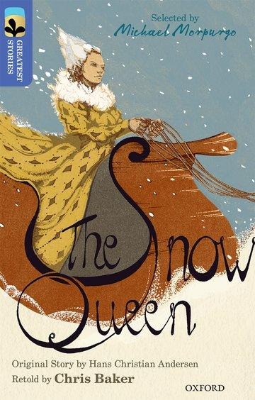 Oxford Reading Tree TreeTops Greatest Stories: Oxford Level 17: The Snow Queen - Chris Baker, Hans Christian Andersen