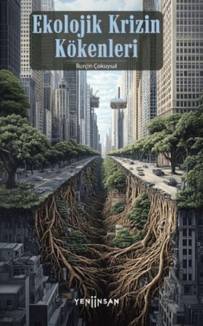 Ekolojik Krizin Kökenleri - Burcin Cokuysal