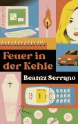 Cover-Bild zum Titel 'Feuer in der Kehle' von 'Beatriz Serrano'