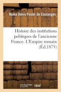 Cover-Bild zum Titel 'Histoire des institutions politiques de l'ancienne France. L'Empire romain, les Germains' von 'Sans Auteur'