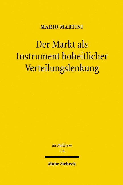 Der Markt als Instrument hoheitlicher Verteilungslenkung - Mario Martini