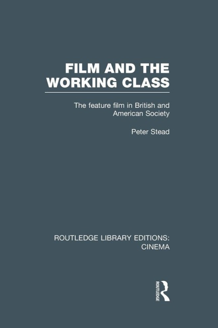 Film and the Working Class - Peter Stead