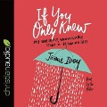 If You Only Knew: My Unlikely, Unavoidable Story of Becoming Free - Jamie Ivey