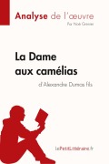 Cover-Bild zum Titel 'La Dame aux camélias d'Alexandre Dumas fils (Analyse de l'oeuvre)' von 'Lepetitlitteraire, Noé Grenier'