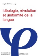 Cover-Bild zum Titel 'Idéologie, révolution et uniformité de la langue' von 'Brigitte Schlieben-Lange'