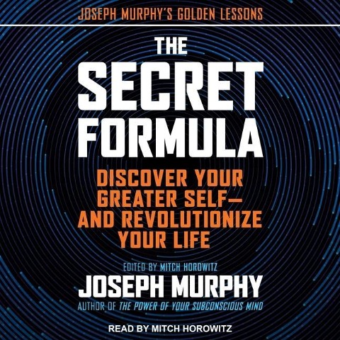 The Secret Formula: Discover Your Greater Self--And Revolutionize Your Life - Joseph Murphy