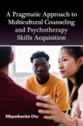 Cover-Bild zum Titel 'A Pragmatic Approach to Multicultural Counselling and Psychotherapy Skills Acquisition' von 'Mkpoikanke Otu'