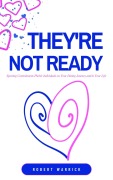Cover-Bild zum Titel 'They're Not Ready Spotting Commitment-Phobic Individuals on Your Dating Journey and in Your Life' von 'Robert Warrick'