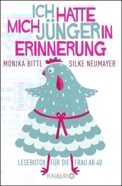 Ich hatte mich jünger in Erinnerung - Monika Bittl, Silke Neumayer