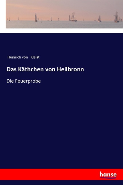 Das Käthchen von Heilbronn - Heinrich von Kleist