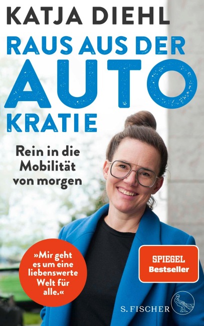 Raus aus der AUTOkratie - rein in die Mobilität von morgen! - Katja Diehl