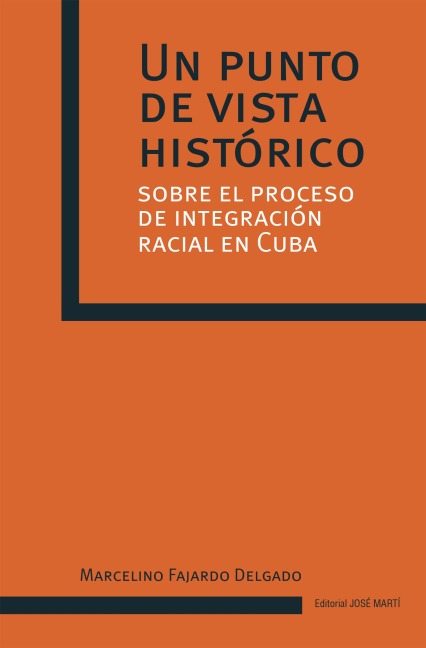 Un punto de vista histórico sobre el proceso de integración racial en Cuba - Marcelino Fajardo Delgado