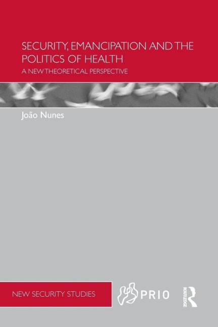 Security, Emancipation and the Politics of Health - Joao Nunes