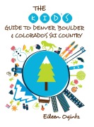 Cover-Bild zum Titel 'The Kid's Guide to Denver, Boulder & Colorado's Ski Country' von 'Eileen Ogintz'