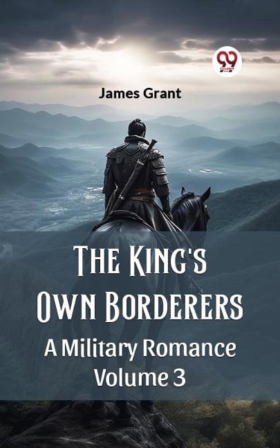 King'S Own Borderers A Military Romance Volume 3 - James Grant