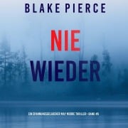 Cover-Bild zum Titel 'Nie Wieder (Ein spannungsgeladener May Moore Thriller - Band 6)' von 'Blake Pierce'