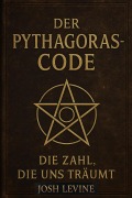 Cover-Bild zum Titel 'Der Pythagoras-Code- Die Zahl, die uns träumt' von 'Josh Levine'