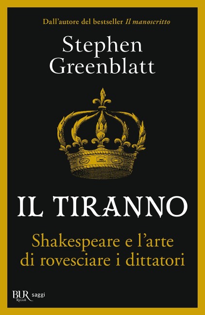 Il tiranno. Shakespeare e l'arte di rovesciare i dittatori - Stephen Greenblatt