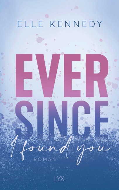 Ever Since I Found You - Elle Kennedy