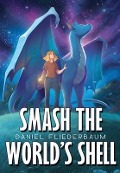 Cover-Bild zum Titel 'Smash the World's Shell' von 'Daniel Fliederbaum'