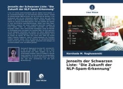 Jenseits der Schwarzen Liste: "Die Zukunft der NLP-Spam-Erkennung" - Harshada M. Raghuwanshi