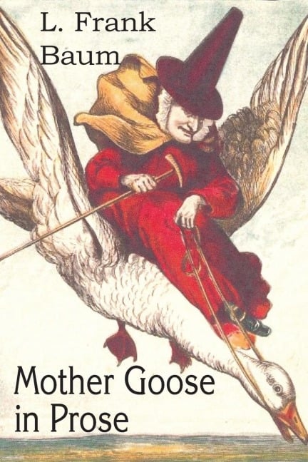 Mother Goose in Prose - L. Frank Baum