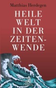Cover-Bild zum Titel 'Heile Welt in der Zeitenwende' von 'Matthias Herdegen'