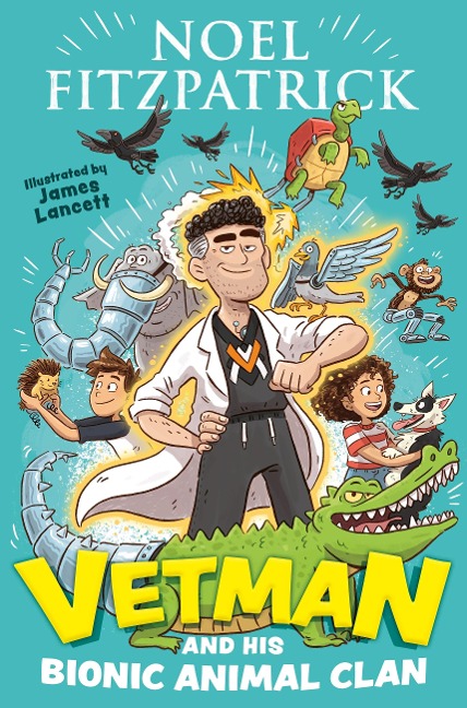 Vetman and his Bionic Animal Clan - Noel Fitzpatrick