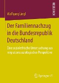 Der Familiennachzug in die Bundesrepublik Deutschland - Wolfgang Lingl