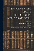 Cover-Bild zum Titel 'Supplement to Hain's Repertorium Bibliographicum: Or, Collections Toward a New Edition of That Work' von 'Walter Arthur Copinger, Ludwig Hain'