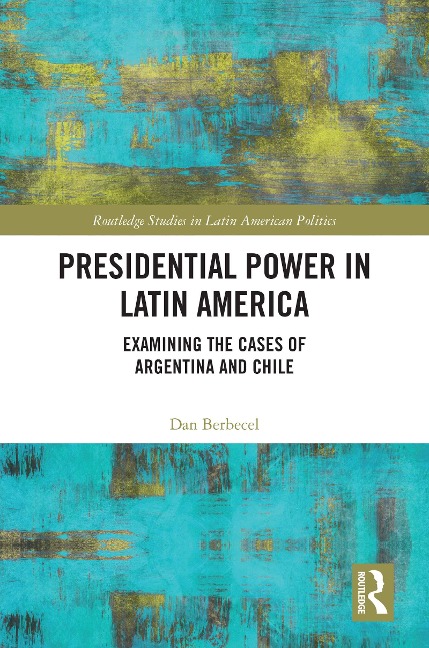 Presidential Power in Latin America - Dan Berbecel