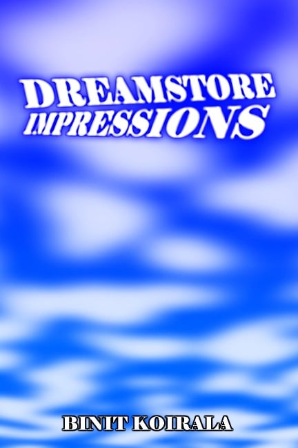 Dreamstore Impressions - Binit Koirala