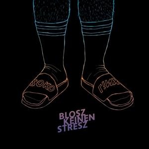 Blosz Keinen Stresz - Soko Linx