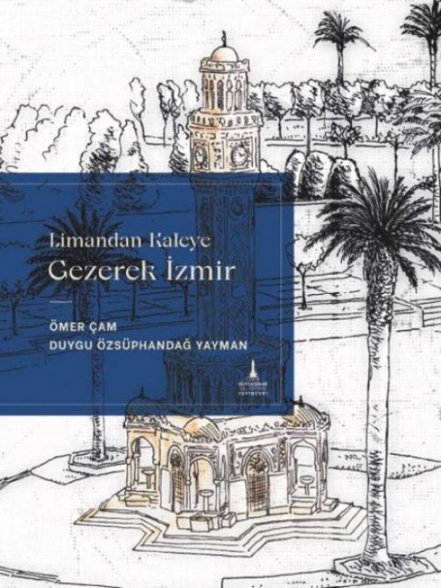 Limandan Kaleye Gezerek Izmir - Duygu Özsüphandag Yayman