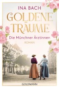Cover-Bild zum Titel 'Goldene Träume. Die Münchner Ärztinnen' von 'Ina Bach'
