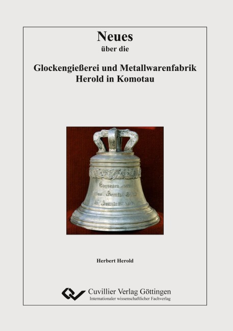 Neues über die Glockengießerei und Metallwarenfabrik Herold in Komotau - Herbert Herold