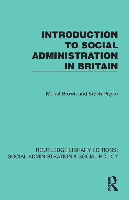 Introduction to Social Administration in Britain - Muriel Brown, Sarah Payne