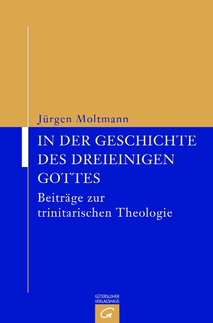 In der Geschichte des dreieinigen Gottes - Jürgen Moltmann