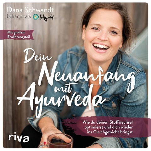 Dein Neuanfang mit Ayurveda - Dana Schwandt