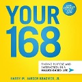 Your 168: Finding Purpose and Satisfaction in a Values-Based Life - Harry M. Jansen Kraemer