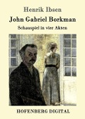 John Gabriel Borkman - Henrik Ibsen