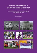 Cover-Bild zum Titel 'Wir sind die Schwaben ...! Lila-Weiße Fußball-Leidenschaft' von 'Christian Kreikle'